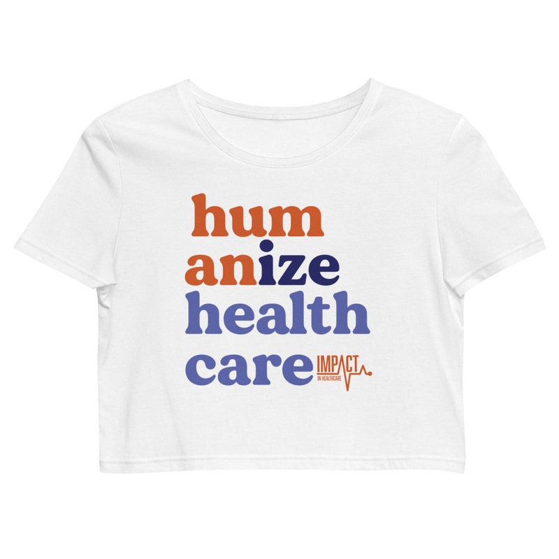 Humanizing Healthcare — Organic Crop Top