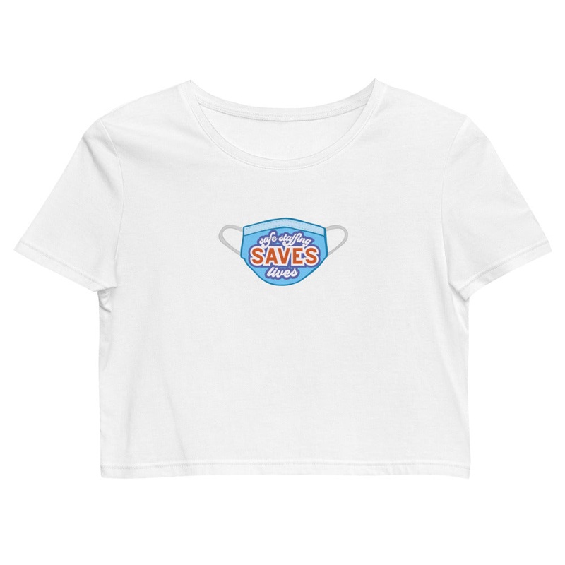 Safe Staffing Saves Lives — Organic Crop Top