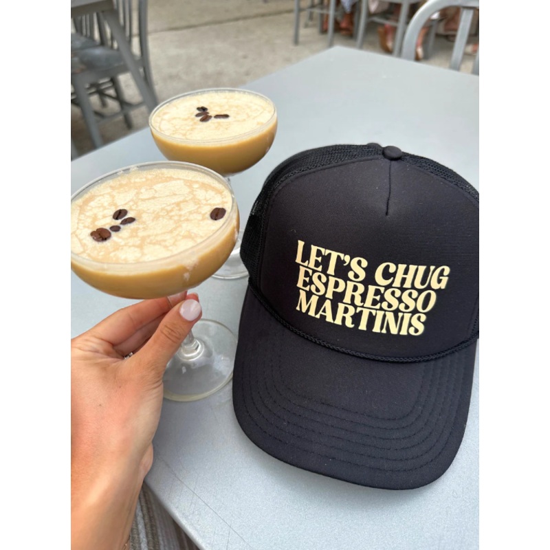 Let’s Chug Espresso Martinis Hat