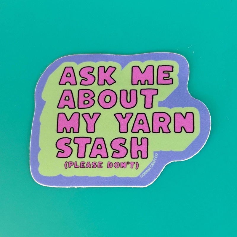 Ask Me About My Yarn Stash