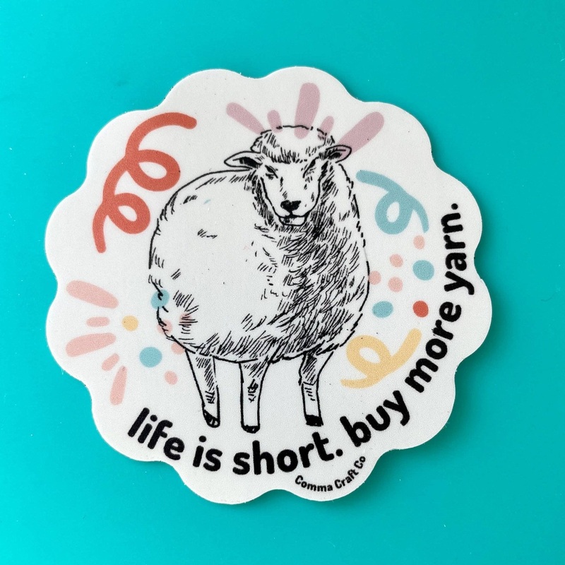 Life is Short, Buy More Yarn Sticker