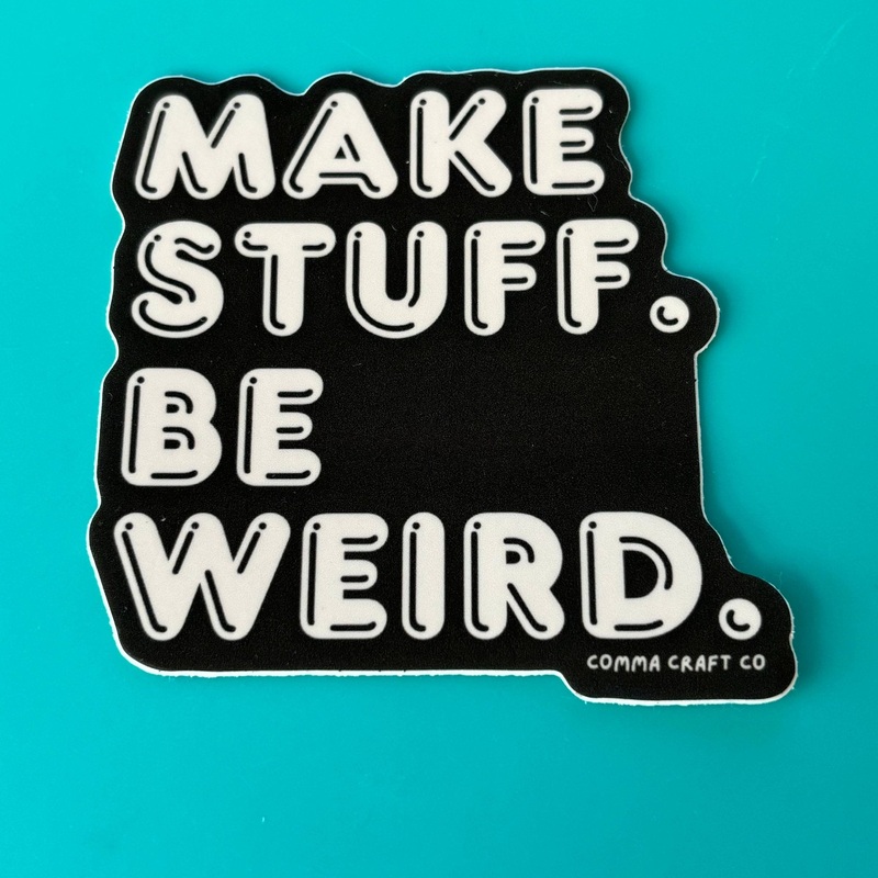 Make Stuff Be Weird Sticker