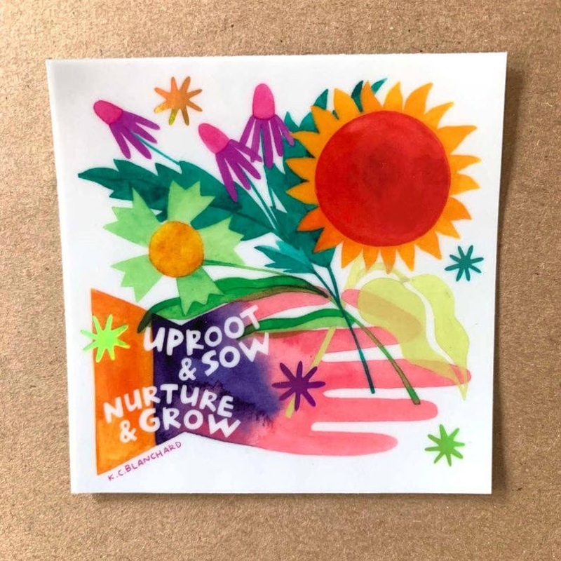 Uproot & Sow, Nurture & Grow – Holographic Sticker